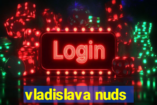 vladislava nuds